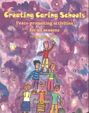 Creating Caring Schools - Peace-Promoting Activities for All Seasons