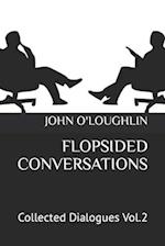 Flopsided Conversations: Collected Dialogues Vol.2 