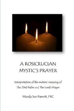 A Rosicrusian Mystic's Prayer