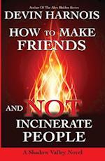 How to Make Friends and Not Incinerate People