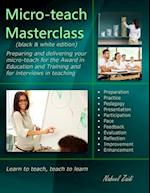 Micro-teach Masterclass (black & white edition): Preparing and delivering your micro-teach for the Award in Education and Training and for interviews 