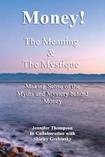 Money! the Meaning and the Mystique