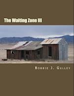 The Waiting Zone III