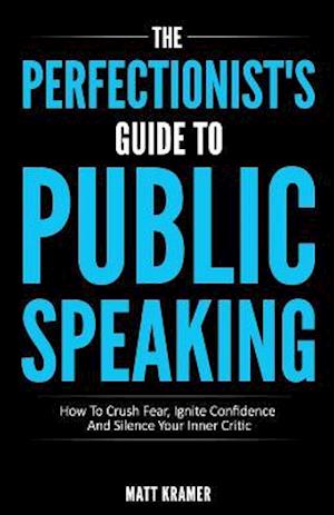 The Perfectionist's Guide to Public Speaking