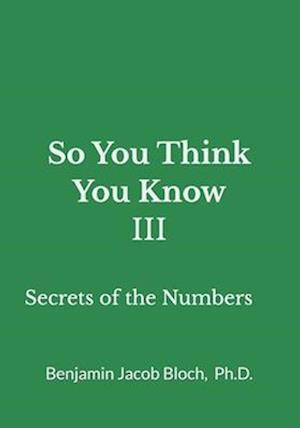 So You Think You Know III: Secrets of the Numbers