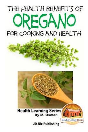 The Health Benefits of Oregano for Healing and Cooking