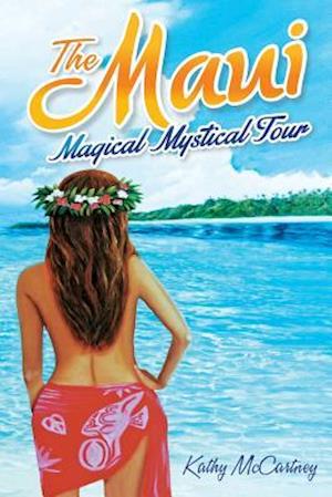 The Maui Magical Mystical Tour