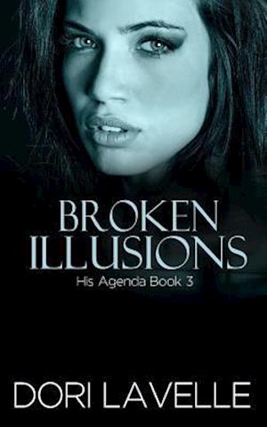 Broken Illusions (His Agenda 3)