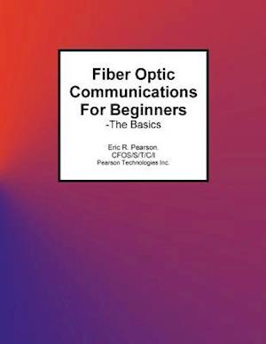 Fiber Optic Communications for Beginners