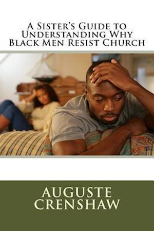 A Sister's Guide to Understanding Why Black Men Resist Church