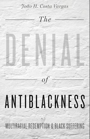 The Denial of Antiblackness