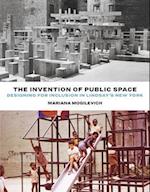 The Invention of Public Space