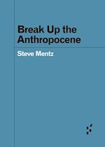Break Up the Anthropocene
