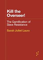 Kill the Overseer!