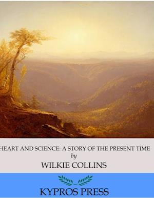 Heart and Science: A Story of the Present Time