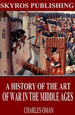 History of the Art of War in the Middle Ages