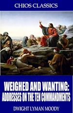 Weighed and Wanting: Addresses on the Ten Commandments