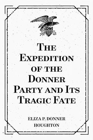 Expedition of the Donner Party and Its Tragic Fate