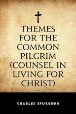 Themes for the Common Pilgrim (Counsel in Living for Christ)