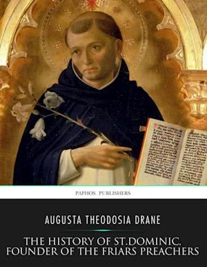 History of St. Dominic, Founder of the Friars Preachers