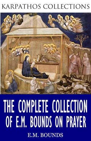 Complete Collection of E.M Bounds on Prayer