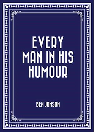 Every Man in His Humour