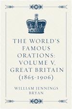World's Famous Orations: Volume V, Great Britain (1865-1906)