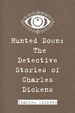 Hunted Down: The Detective Stories of Charles Dickens