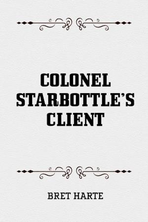 Colonel Starbottle's Client