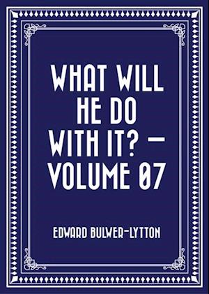 What Will He Do with It? - Volume 07