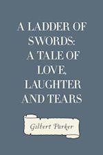 Ladder of Swords: A Tale of Love, Laughter and Tears