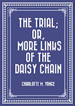 Trial; Or, More Links of the Daisy Chain
