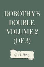 Dorothy's Double. Volume 2 (of 3)