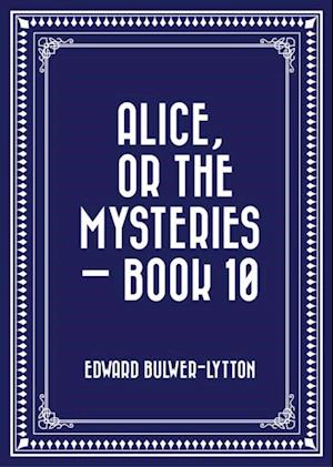 Alice, or the Mysteries - Book 10