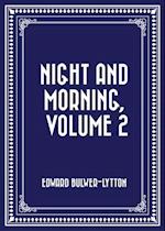 Night and Morning, Volume 2