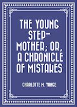 Young Step-Mother; Or, A Chronicle of Mistakes