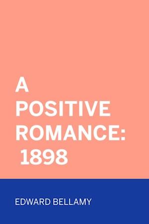 Positive Romance: 1898