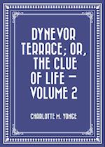 Dynevor Terrace; Or, The Clue of Life - Volume 2