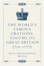World's Famous Orations: Volume III, Great Britain (710-1777)