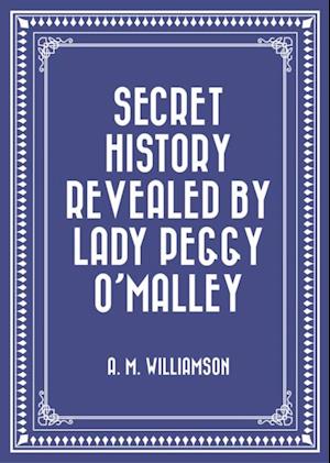 Secret History Revealed By Lady Peggy O'Malley