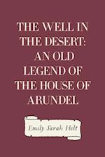 Well in the Desert: An Old Legend of the House of Arundel