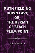 Ruth Fielding Down East; Or, The Hermit of Beach Plum Point