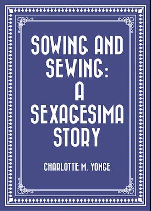 Sowing and Sewing: A Sexagesima Story