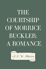 Courtship of Morrice Buckler: A Romance