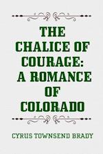 Chalice Of Courage: A Romance of Colorado