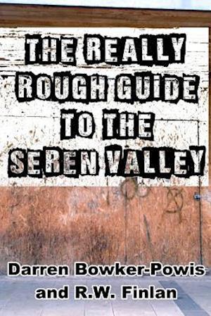 The Really Rough Guide to the Seren Valley