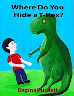 Where Do You Hide A T-Rex?