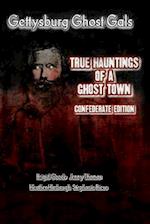 Gettysburg Ghost Gals True Hauntings of a Ghost Town Confederate Edition 1