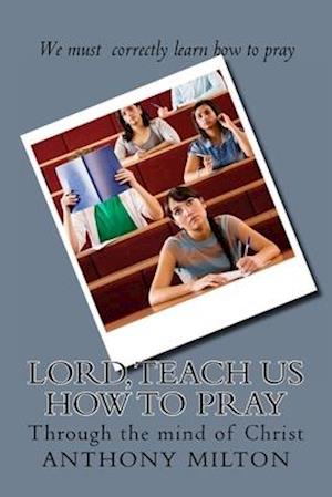 Lord, teach us how to pray