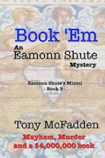 Book 'em - An Eamonn Shute Mystery